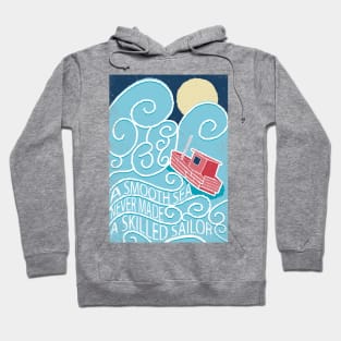 A smooth sea never made a skilled sailor Hoodie